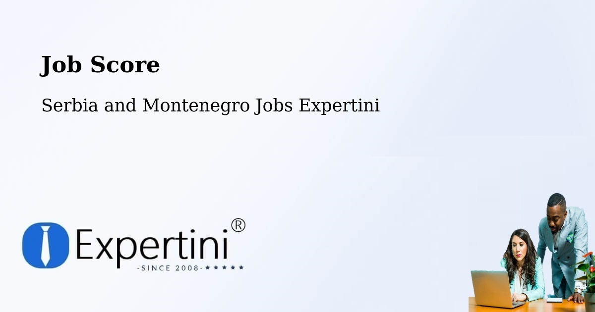 Job Score & Job Description Score Tool – West End - Serbia and Montenegro Jobs Expertini
